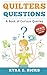 Quilters Questions: A Book of Curious Queries by Kyra E. Hicks