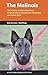 The Malinois: The History and Development of the Breed in Schutzhund, Detection and Police Work (K9 Professional Working Breeds Series)