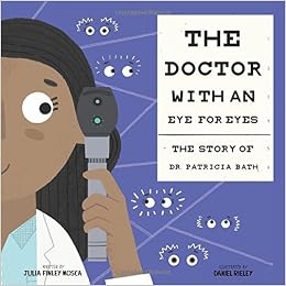 image for The Doctor with an Eye for Eyes: the Story of Dr. Patricia Bath