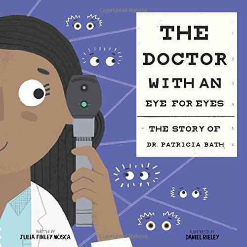 The Doctor with an Eye for Eyes: the Story of Dr. Patricia Bath (Amazing Scientists)