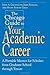 The Chicago Guide to Your Academic Career: A Portable Mentor for Scholars from Graduate School through Tenure