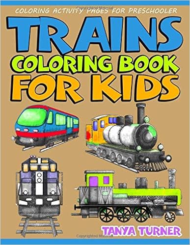 Trains Coloring Book For Kids: Coloring Activity Pages For Preschooler Trains Coloring Book For Kids: Coloring Activity Pages For Preschooler