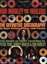 Bob Marley and the Wailers: The Definitive Discography Bob Marley and the Wailers: The Definitive Discography