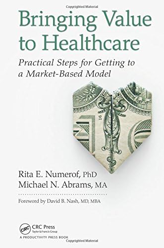 Bringing Value to  Healthcare : Practical Steps for Getting to a Market-Based Model