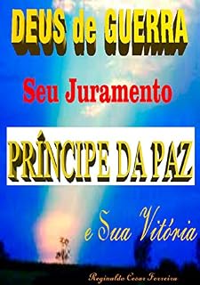 Livro DEUS DE GUERRA Seu Juramento Príncipe da Paz e Sua Vitória