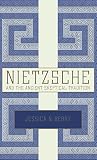 Nietzsche and the Ancient Skeptical Tradition by Jessica N. Berry