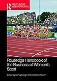 Nancy Lough and Andrea N. Geurin, "Routledge Handbook of the Business of Women's Sport" (Routledge, 2019)