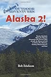 Paperback Alaska 2!: Stories about biking the Iditarod, aftermath of the Exxon Valdez oil spill, the history of gold in Alaska, bear hunting and guiding. (Erickson's Outdoor Adventures) Book