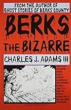 Berks the Bizarre by Charles J. Adams (1995-02-04) by