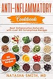 Anti-Inflammatory Cookbook: Beat Inflammation Naturally with over 100 Scrumptious Recipes by Natasha Smith