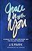 Grace Be With You: Stirring Truth and Abundant Joy for Fellow Travelers