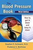 The Blood Pressure Book: How to Get It Down and