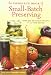 The Complete Book of Small-Batch Preserving: Over 300 Recipes to Use Year-Round by Ellie Topp, Margaret Howard