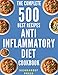 ANTI INFLAMMATORY DIET: ANTI INFLAMMATORY COOKBOOK: ANTI INFLAMMATION: 500 Healthy and Delicious Anti Inflammatory Diet Recipes to Heal your Immune System(anti ... inflammatory foods, allergen management)