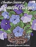 Another Season of Beautiful Blooms: Appliquéd Quilts and Cushions by Susan Taylor Propst