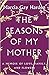 The Seasons of My Mother: A Memoir of Love, Family, and Flowers