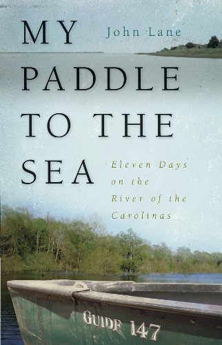 My Paddle to the Sea: Eleven Days on the River of the Carolinas (Wormsloe Foundation Nature Book)