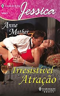 Livro Irresistível atração (Harlequin Jessica Livro 77)