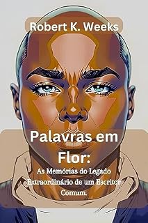 Livro Palavras em Flor: As Memórias do Legado Extraordinário de um Escritor Comum