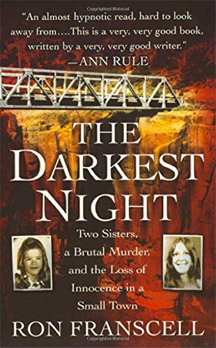 The Darkest Night: Two Sisters, a Brutal Murder, and the Loss of Innocence in a Small Town Mass Market Paperback &ndash; March 4, 2008