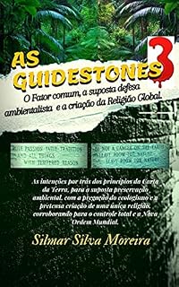 Livro AS GUIDESTONES 3: O Fator Comum, a Suposta Defesa Ambientalista e a Criação da Religião Global