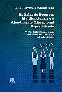 Livro As Salas de Recursos Multifuncionais e o Atendimento Educacional Especializado: o olhar das famílias dos alunos com deficiência, transtornos e altas habilidades
