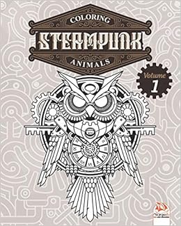 Download Amazon Com Coloring Steampunk Animals Volume 1 Coloring Book For Adults Mandalas Anti Stress Steampunk Volume 1 9781695176041 Dar Beni Mezghana Dar Beni Mezghana Books