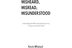 Misheard, Misread, Misunderstood: Understanding the Hidden Social and Emotional Cost of Living in a Semi-Silent World