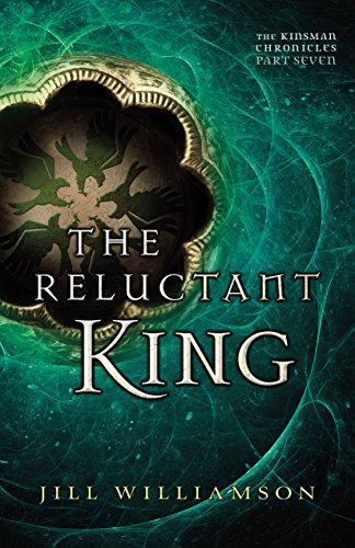 The Reluctant King (The Kinsman Chronicles): Part 7 by Jill Williamson