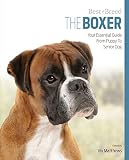 The Boxer: Your Essential Guide From Puppy To Senior Dog (Best of Breed)