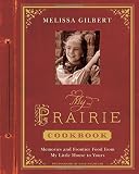 My Prairie Cookbook: Memories and Frontier Food from My Little House to Yours My Prairie Cookbook: Memories and Frontier Food from My Little House to Yours