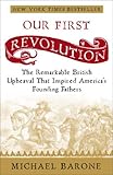 Front cover for the book Our First Revolution: The Remarkable British Upheaval That Inspired America's Founding Fathers by Michael Barone