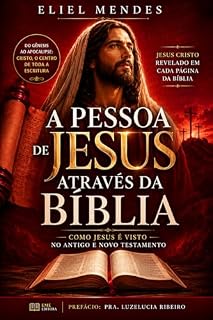 Livro A Pessoa de Jesus através da Bíblia: Como Jesus é visto no Antigo e Novo Testamento