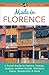 Made in Florence: A Travel Guide to Fabrics, Frames, Jewelry, Leather Goods, Maiolica, Paper, Woodcrafts & More (Laura Morelli's Authentic Arts) by 