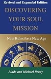 Discovering Your Soul Mission: New Rules for a New Age by Linda Brady, Michael Brady