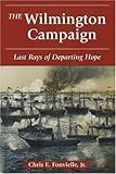 The Wilmington Campaign: Last Rays of Departing Hope