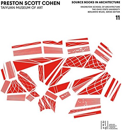 Preston Scott Cohen: Taiyuan Museum of Art (Source Books in Architecture, 11)