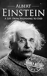 Albert Einstein: A Life From Beginning to End