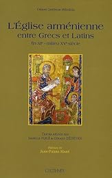 L' Église arménienne entre Grecs et Latins