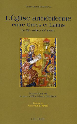 L' Église arménienne entre Grecs et Latins