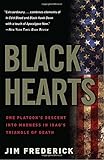 Black Hearts: One Platoon's Descent into Madness in Iraq's Triangle of Death