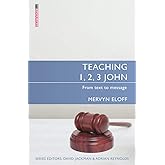 Teaching 1, 2, 3 John: From text to message (Proclamation Trust)
