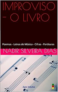 Livro IMPROVISO - O LIVRO: Poemas - Letras de Música - Cifras - Partituras