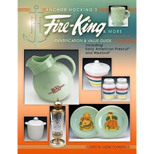Anchor Hocking's Fire-King & More: Including Early American Presscut and Wexford, 4th Edition