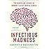 Infectious Madness: The Surprising Science of How We "Catch" Mental Illness