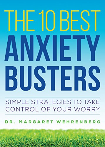 Download The 10 Best Anxiety Busters: Simple Strategies to Take Control of Your Worry Download The 10 Best Anxiety Busters: Simple Strategies to Take Control of Your Worry
