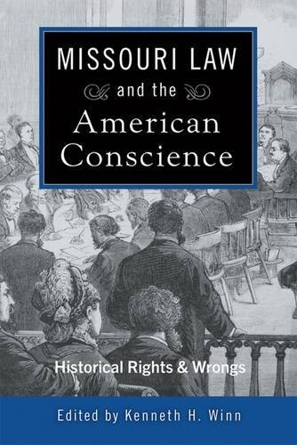 Missouri Law and the American Conscience: Historic Rights and Wrongs