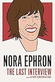 Image de Nora Ephron: The Last Interview: and Other Conversations (The Last Interview Series)