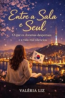 Livro ENTRE A SALA E SEUL: O que os doramas despertam e a vida real silenciou