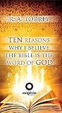 Ten Reasons Why I Believe the Bible Is the Word of God by R.A. Torrey